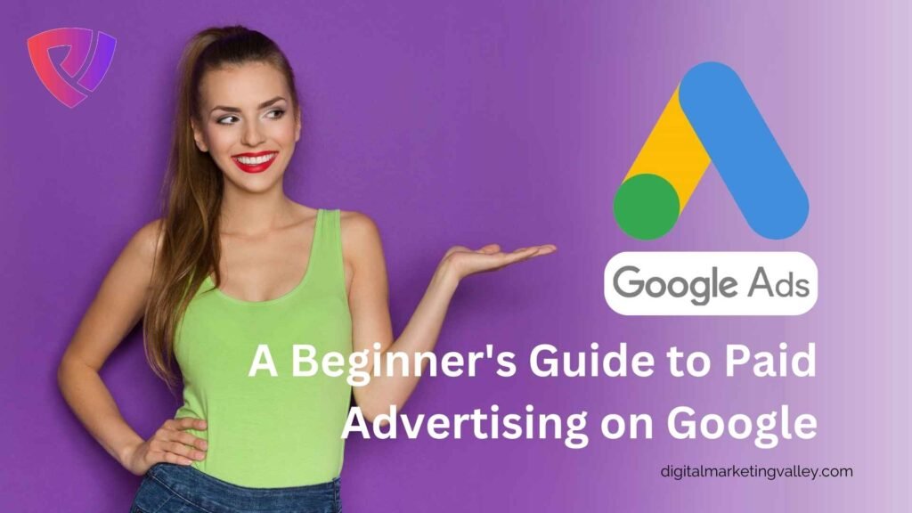 A Beginner's Guide to Paid Advertising on Google