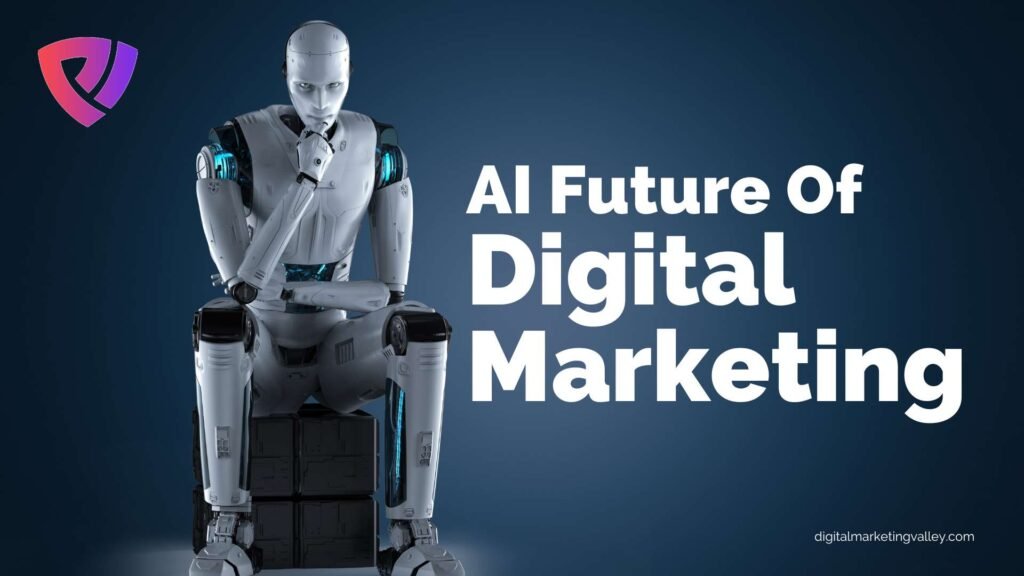 AI The Future Of Digital Marketing | Digital Marketing Valley