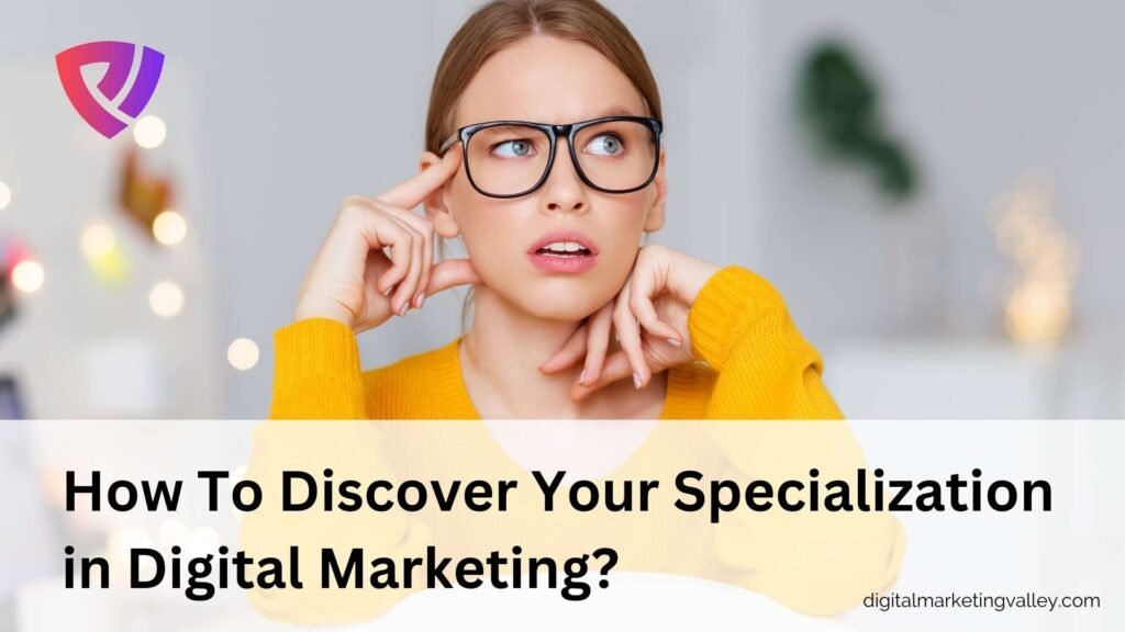 How To Discover Your Specialization in Digital Marketing | Digital Marketing Valley